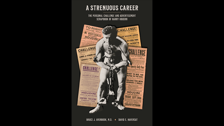 A Strenuous Career: The Personal Challenge & Advertisement Scrapbook of Houdini by Dr. Bruce J. Averbook and David E. Haversat magic trick