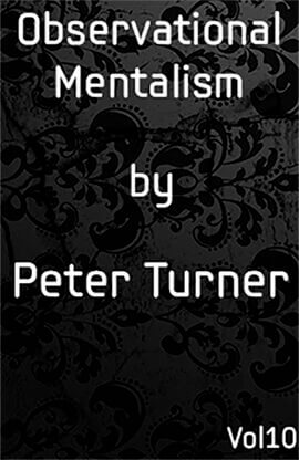 Observational Mentalism (Vol 10) by Peter Turner eBook DOWNLOAD