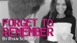 Forget to Remember by Ryan Schlutz and Big Blind Media video DOWNLOAD