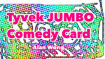 Tyvek Comedy Card Jumbo by Alan Wong