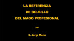 La Referencia de Bolsillo del Mago Profesional por S. Jorge Mena eBook DOWNLOAD - Download