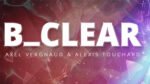 B CLEAR by Axel Vergnaud, Alexis Touchart Magic Dream