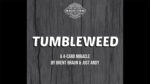 Tumbleweed by Brent Braun and Andy Glass