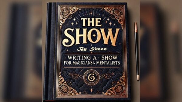 The Show By Simon - Writing a Show for Magicians and Mentalists eBook DOWNLOAD - Download