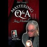 Mastering Q&A: Jazz Mentalism (Teleseminar) by Bob Cassidy - AUDIO DOWNLOAD