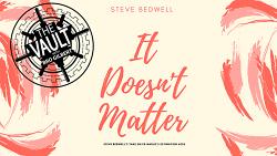 The Vault - It Doesnt Matter by Steve Bedwell video DOWNLOAD